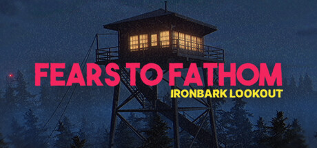 深思的恐惧：铁皮瞭望台/FearstoFathom–Iron.barkLookout