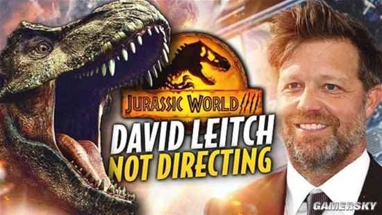 大卫·雷奇宣称不会执导下一部《侏罗纪世界》电影