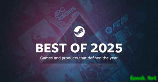 《ARC Raiders》领跑全场！Steam公布2025年最受欢迎游戏榜单